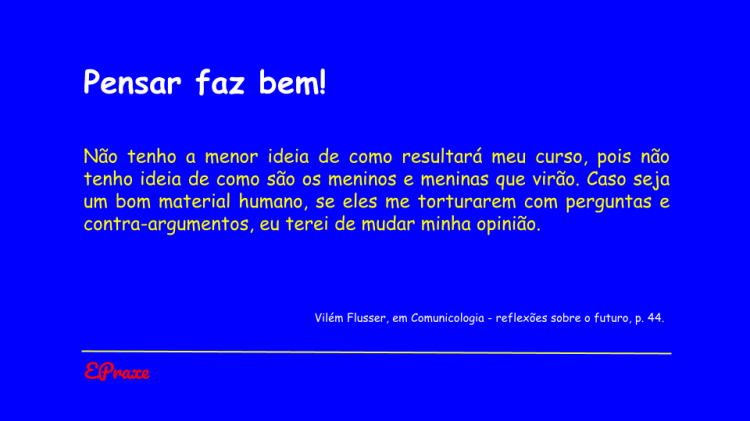 Pensar faz bem - Flusser em Comunicologia