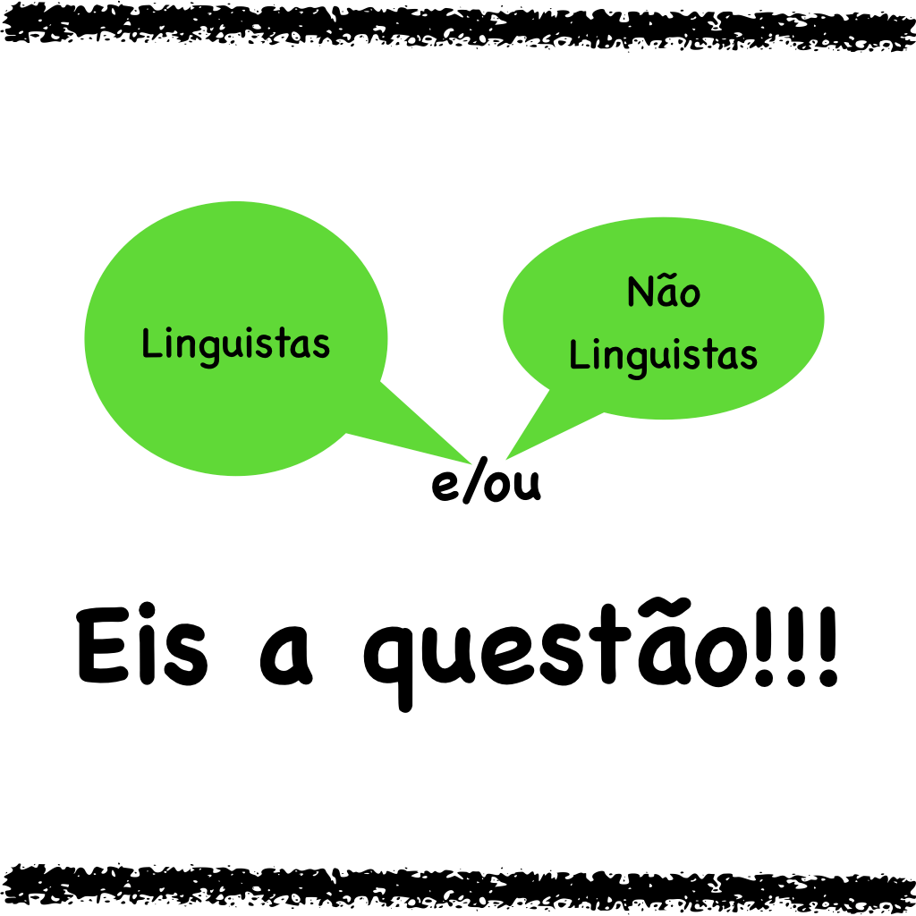 Linguistas e-ou não linguistas - eis a questão