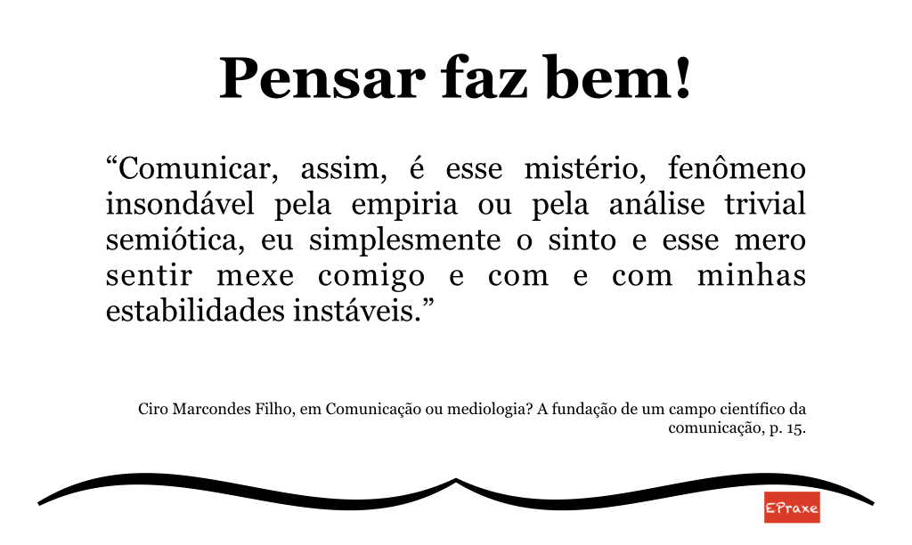 Pensar faz bem - Ciro Marcondes Filhos