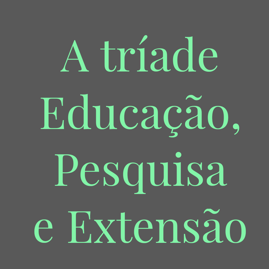A tríade Educação, Pesquisa e Extensão