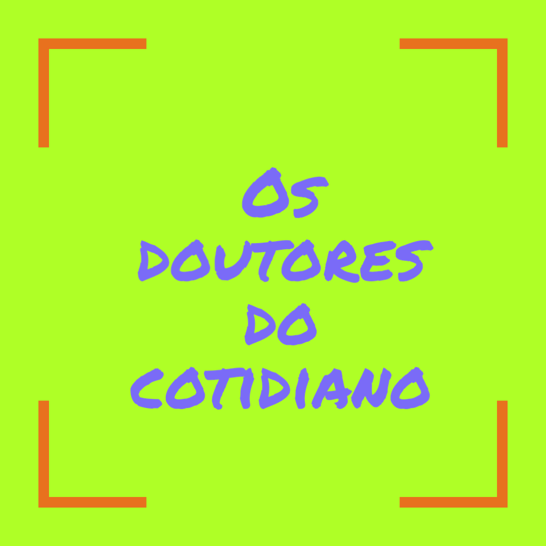 Os doutores do cotidiano