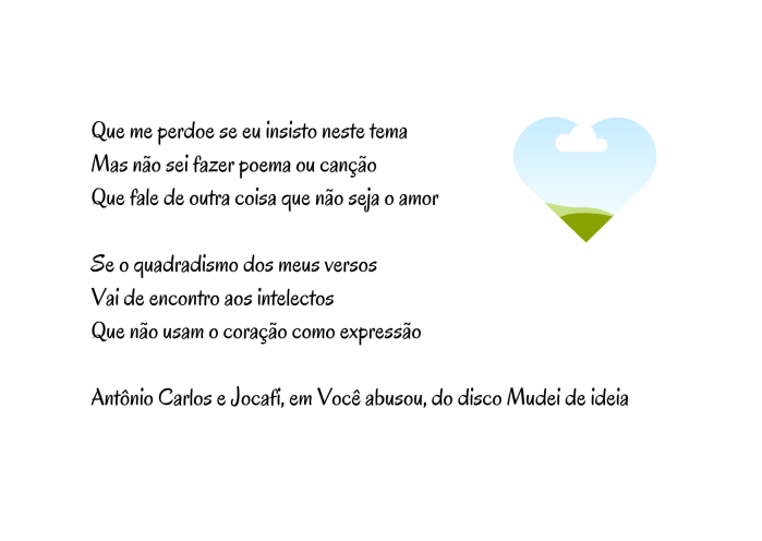 Trecho da música Você abusou, de Antônio Carlos e Jocafi
