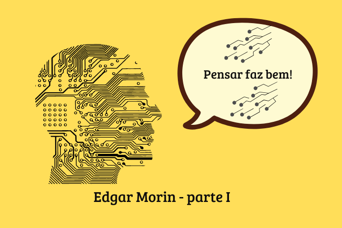 Pensar faz bem com Edgar Morin - parte I