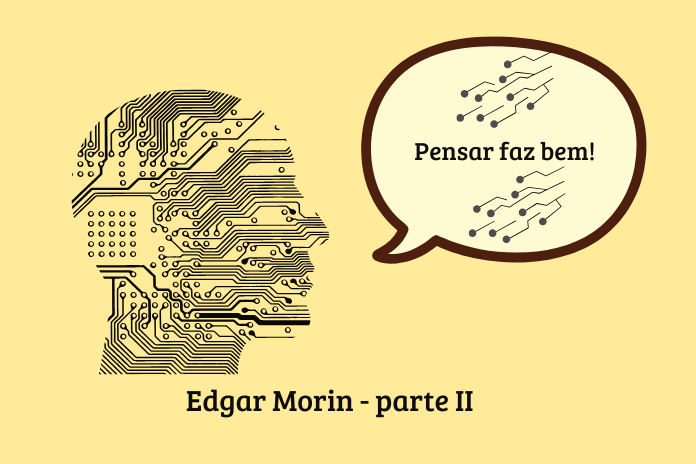 Pensar faz bem com Edgar Morin - parte II
